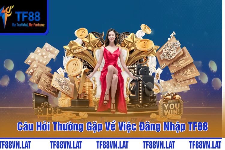 Câu Hỏi Thường Gặp Về Việc Đăng Nhập TF88