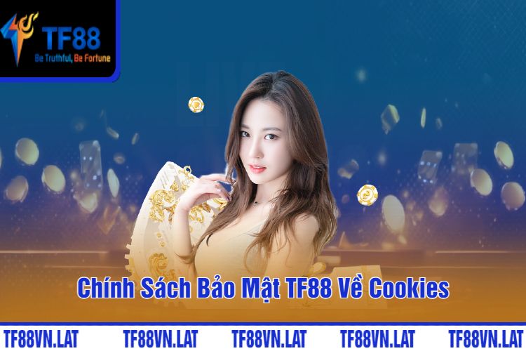 Chính Sách Bảo Mật TF88 Về Cookies