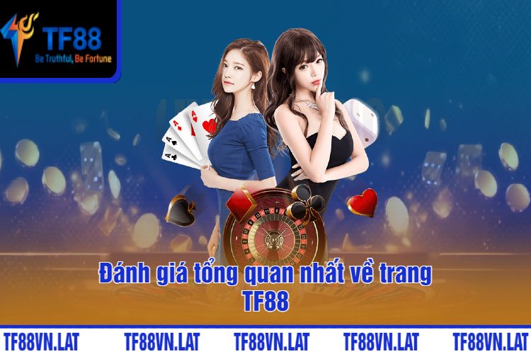 Đánh giá tổng quan nhất về trang TF88