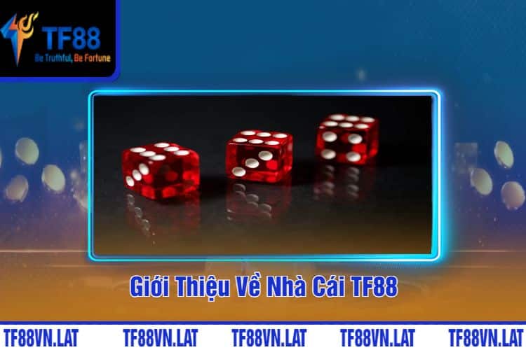 Giới Thiệu Về Nhà Cái TF88