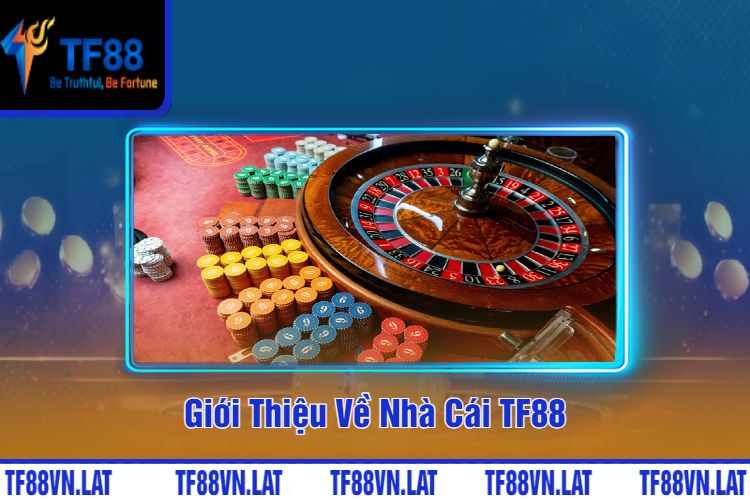 Giới Thiệu Về Nhà Cái TF88