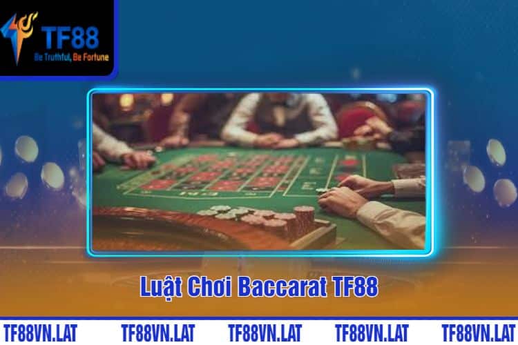 Luật Chơi Baccarat TF88