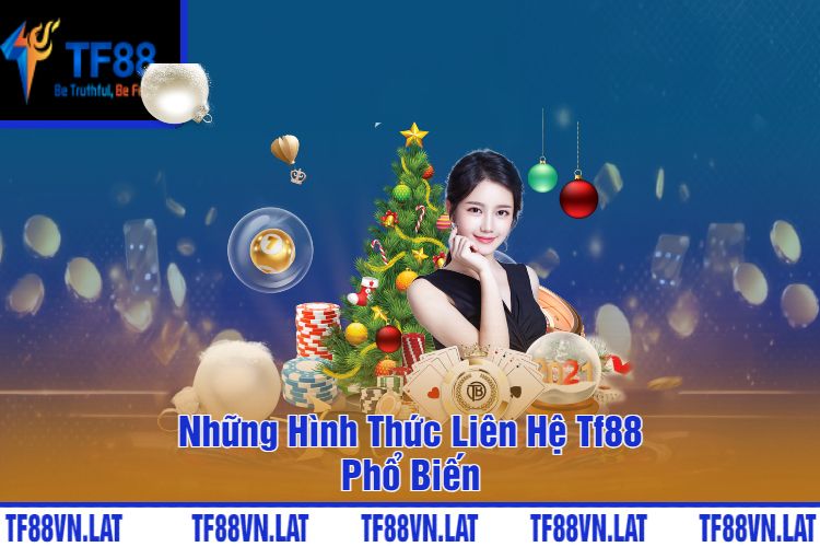 Những Hình Thức Liên Hệ Tf88 Phổ Biến