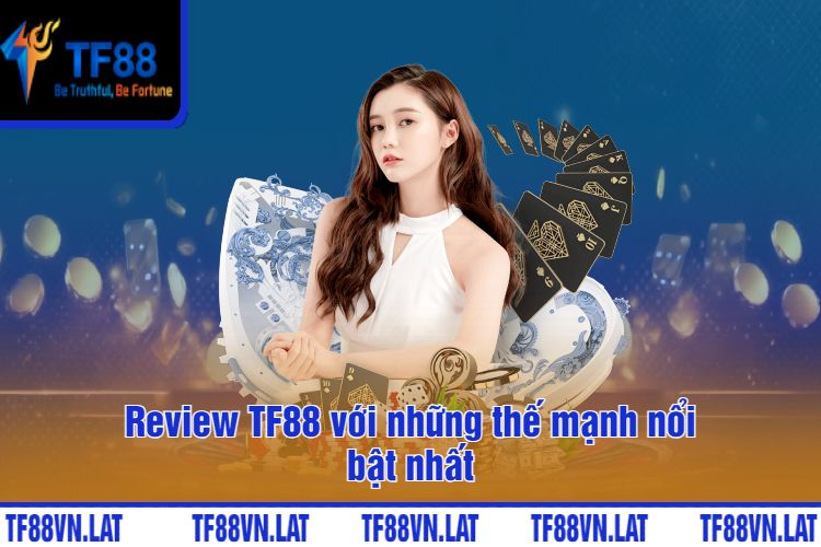 Review TF88 với những thế mạnh nổi bật nhất