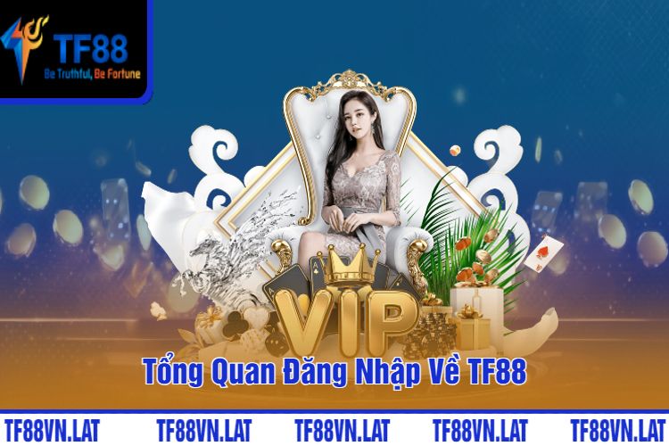 Tổng Quan Đăng Nhập Về TF88