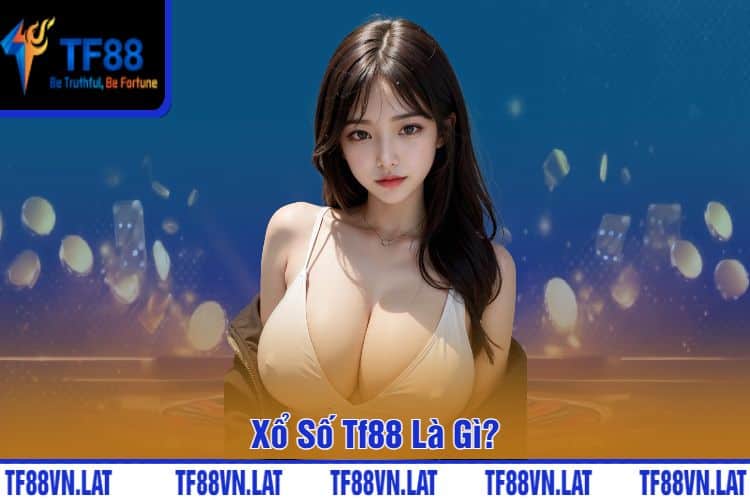 Xổ Số Tf88 Là Gì?